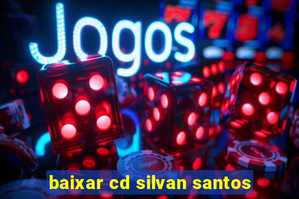 baixar cd silvan santos